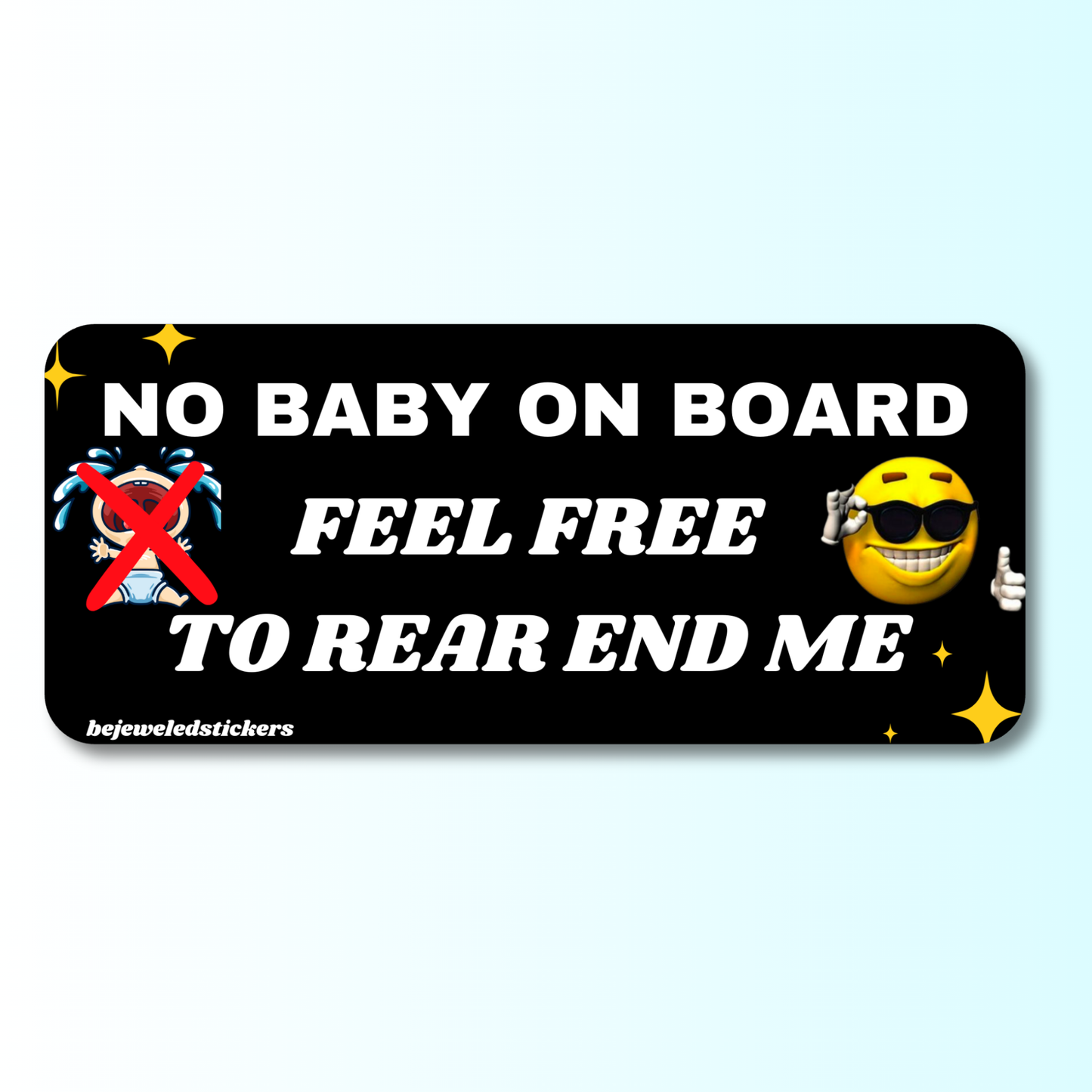 No Baby On Board, Feel Free To Rear End Me