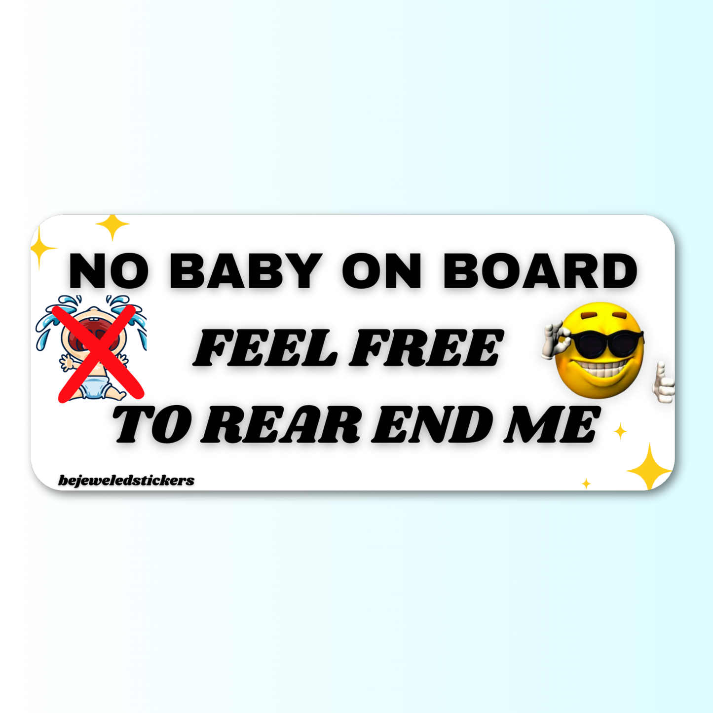 No Baby On Board, Feel Free To Rear End Me
