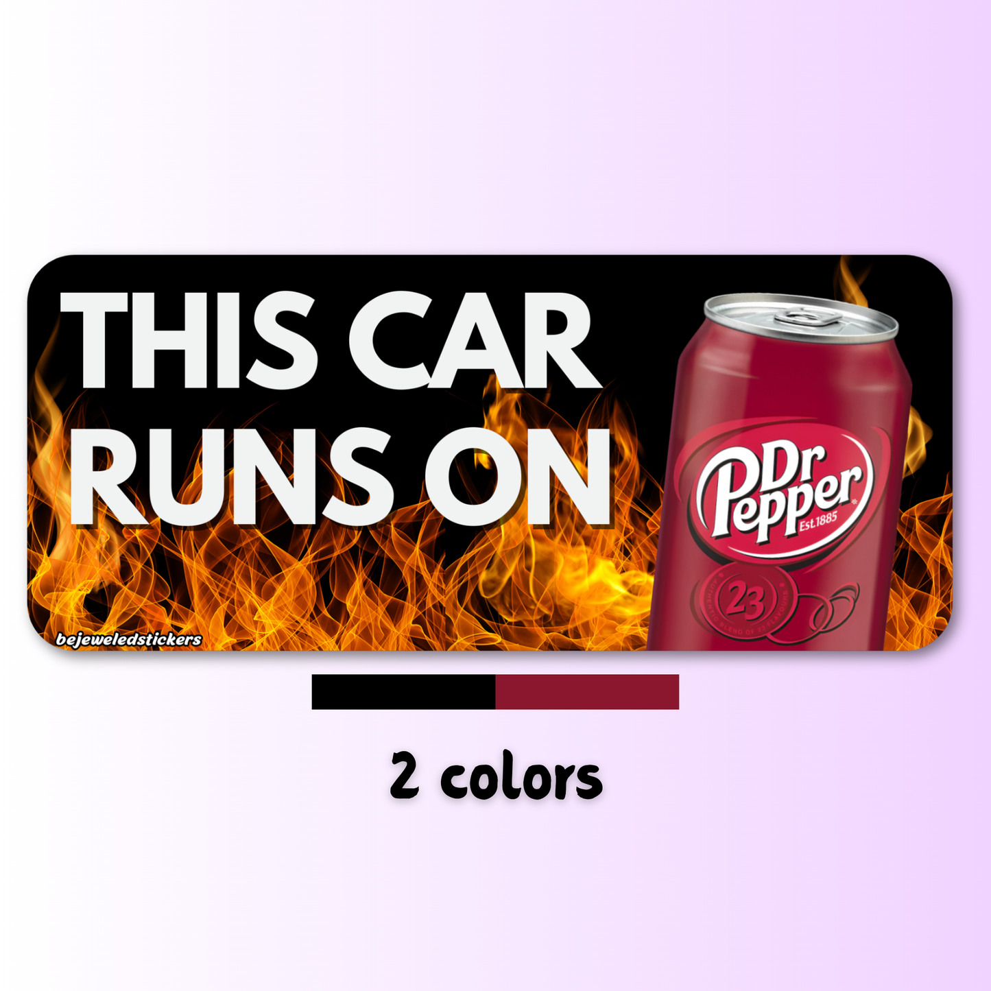 This Car Runs On Dr Pepper / customizable text and photo