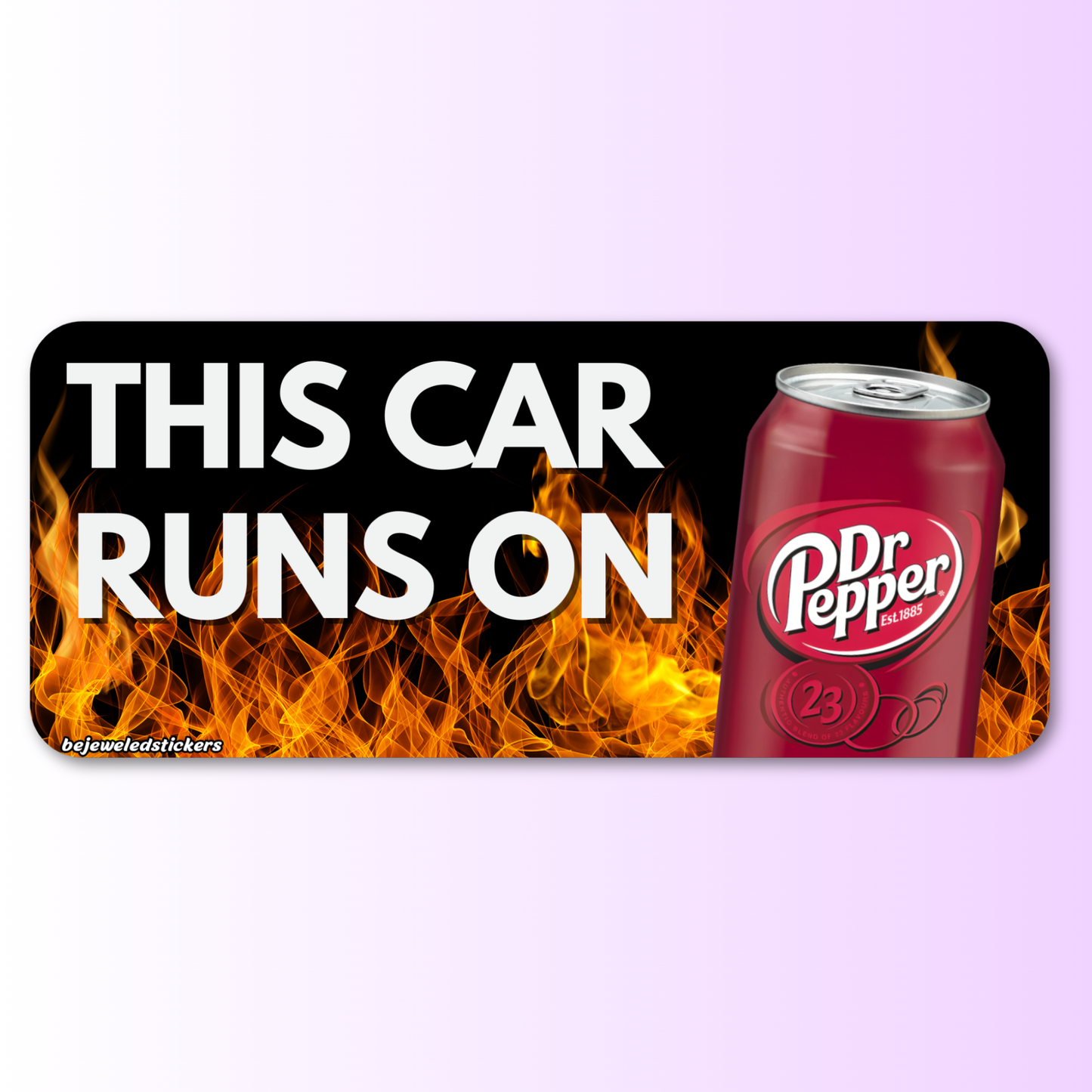 This Car Runs On Dr Pepper / customizable text and photo