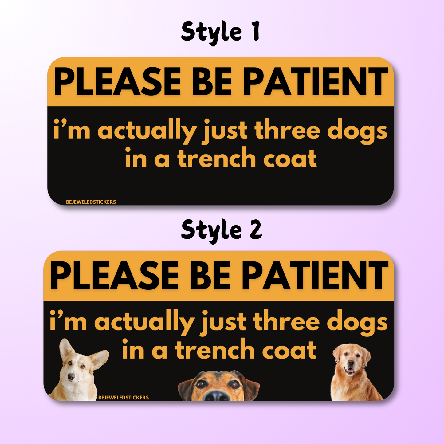 Please be patient, i'm just three dogs in a trench coat