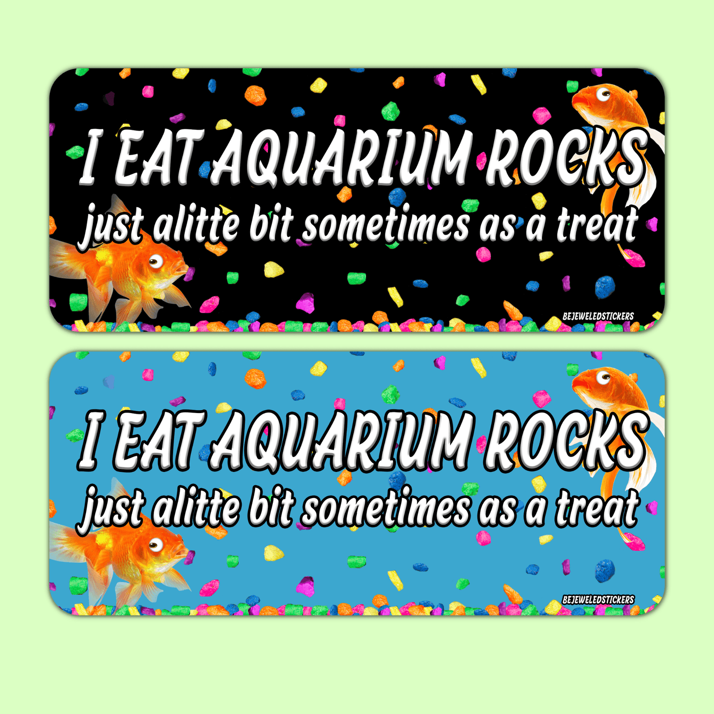 I Eat Aquarium Rocks, Just ALittle Bit Sometimes As A Treat Funny Meme Gen Z Sticker, Bumper Sticker And Magnet! - bejeweled stickers