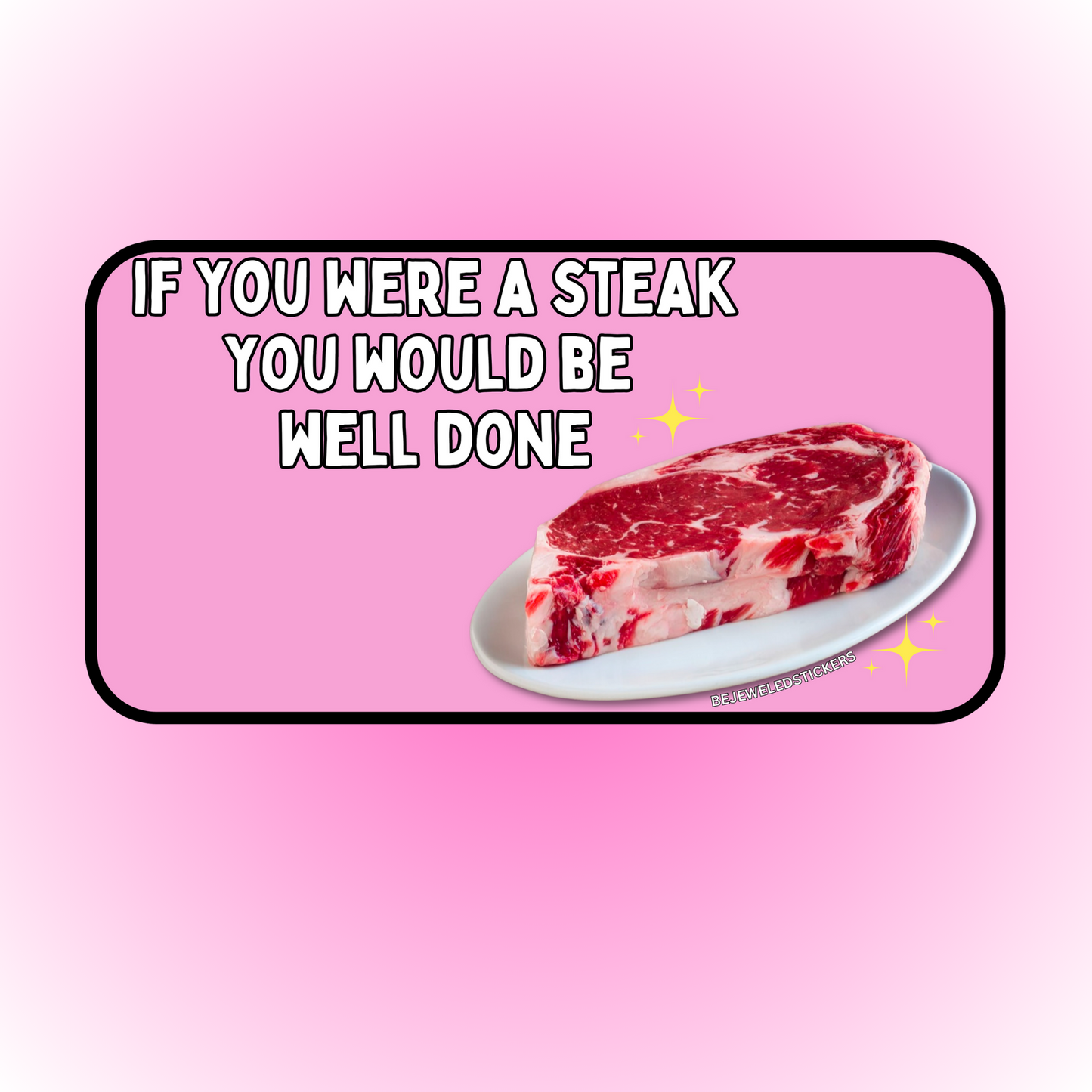 if you were a steak