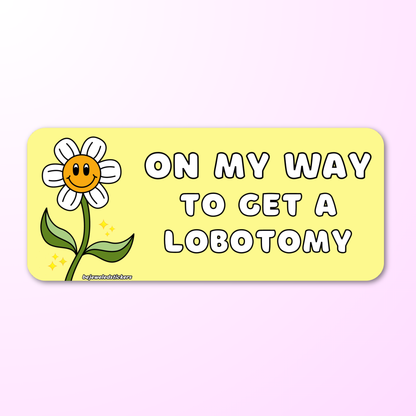 On My Way To Get A Lobotomy