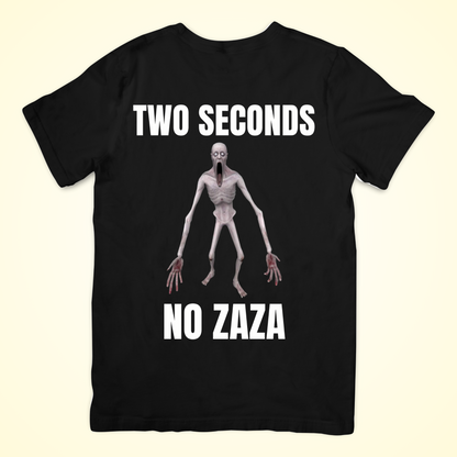 Two seconds, no zaza