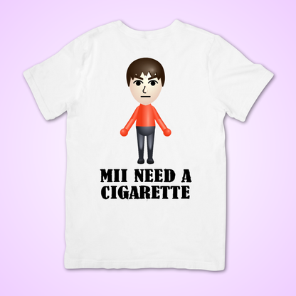 mii need a cigarette