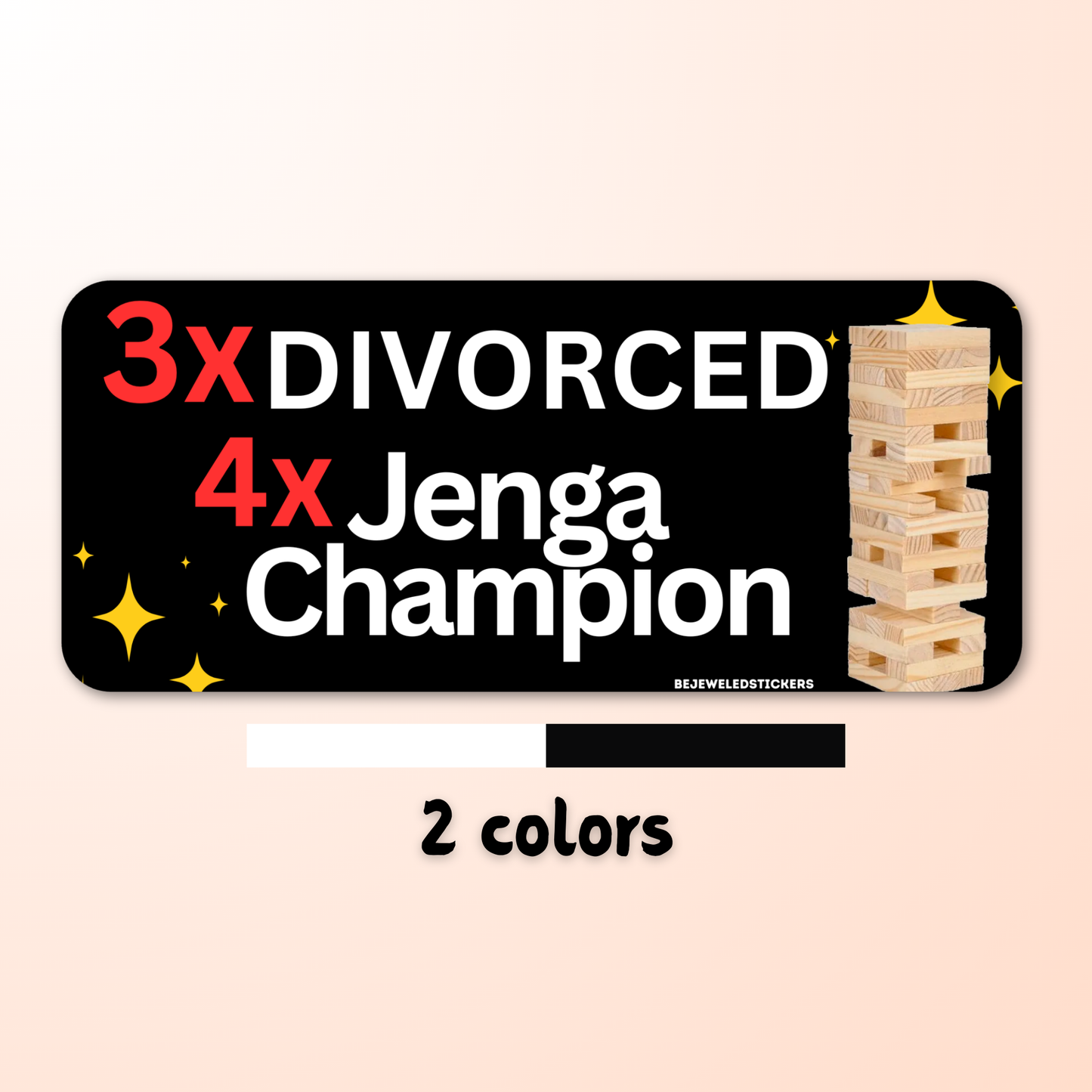 3x Divorced, 4x Jenga Champion