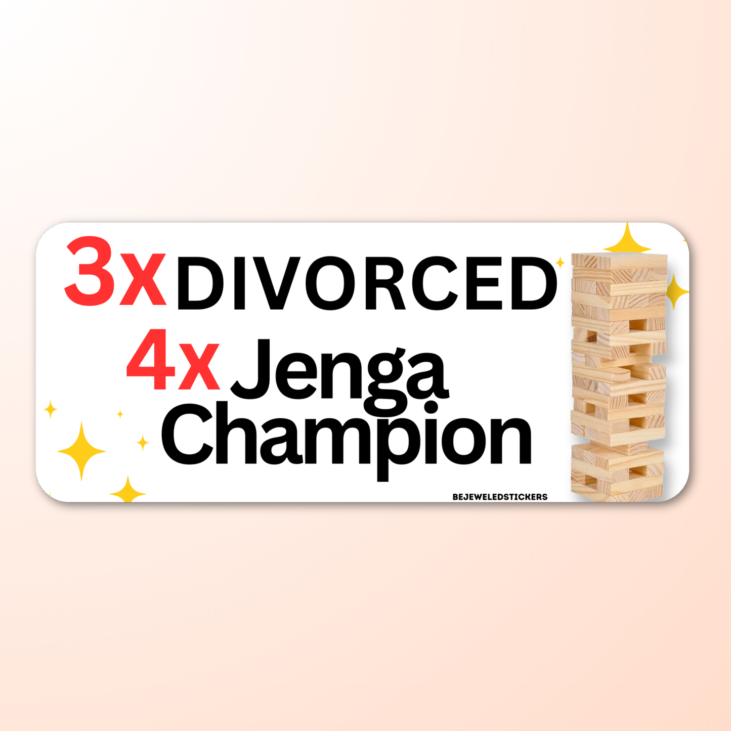 3x Divorced, 4x Jenga Champion