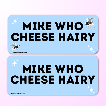 Mike Who Cheese Hairy