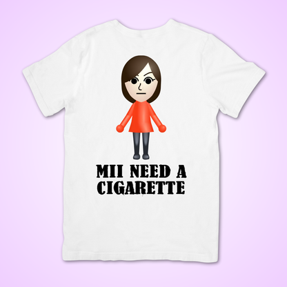 mii need a cigarette