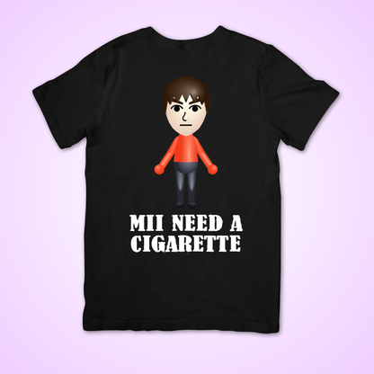 mii need a cigarette