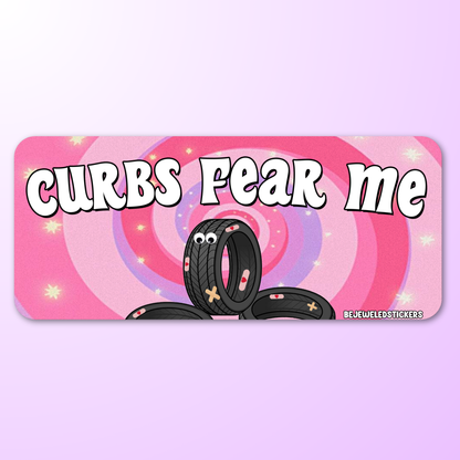 Curbs Fear Me