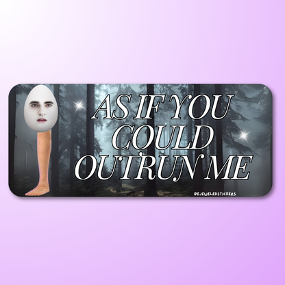 as if you could outrun me eggward twilight