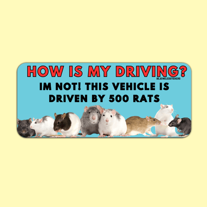 How Is My Driving? I'm Not, This Vehicle Is Driven By 500 Rats | Sticker, Bumper Sticker And Magnet! - bejeweled stickers