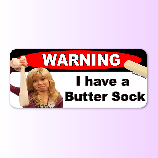 Warning I Have A Butter Sock/ Butter Sock