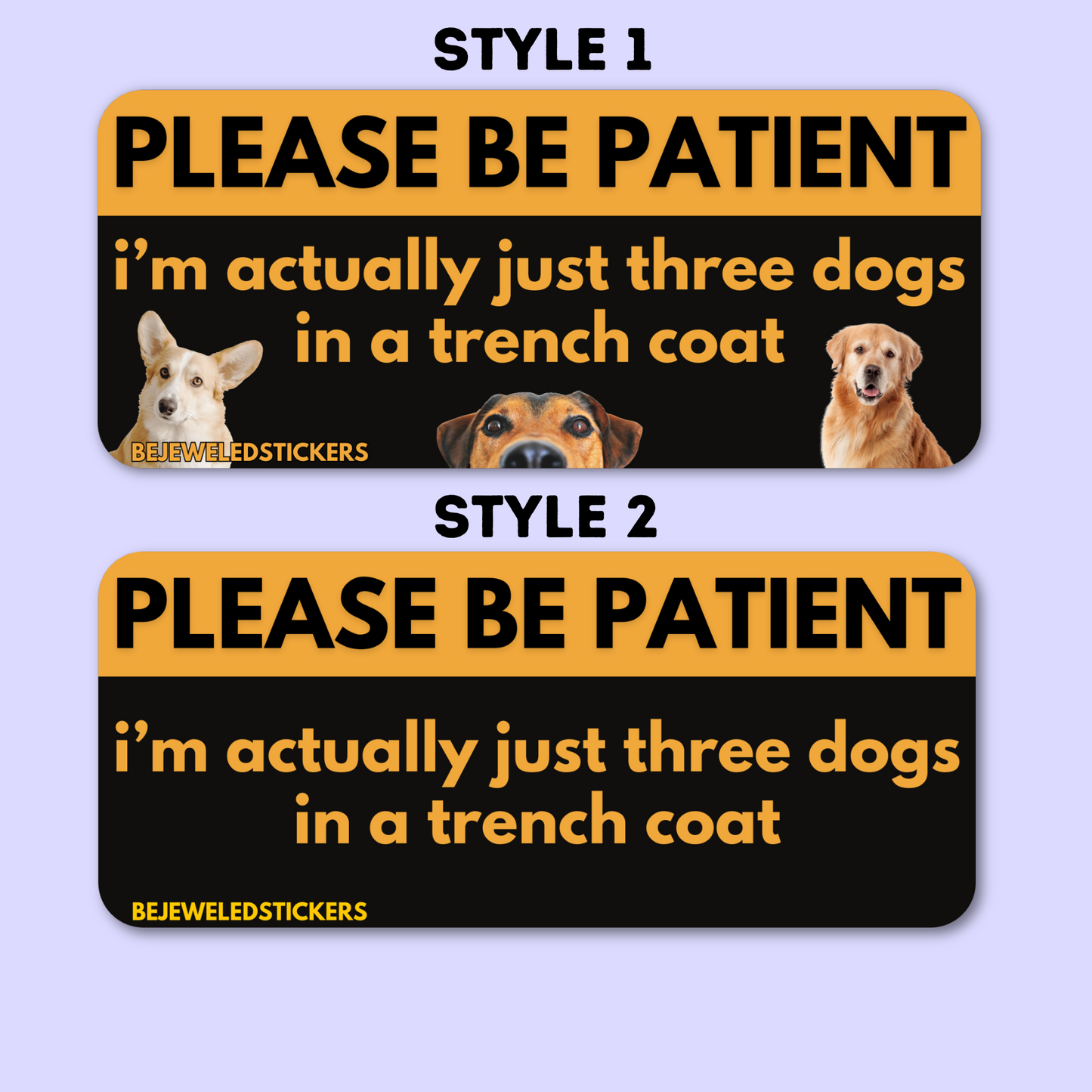 Please be patient, i'm just three dogs in a trench coat