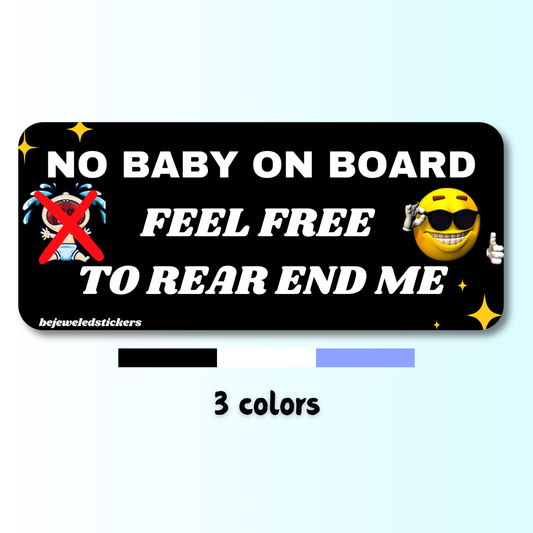 No Baby On Board, Feel Free To Rear End Me