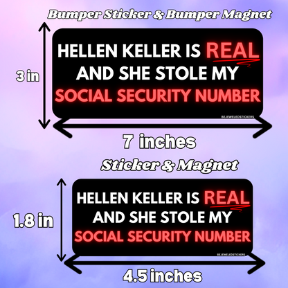 helen keller is real and she stole my social security number